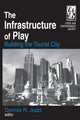 Book cover of: Infrastructure of Play. By: Dennis R. Judd