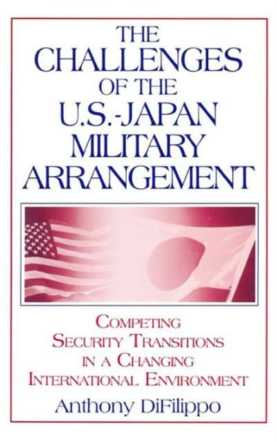 Book cover of: Challenges of the US-Japan Military Arrangement: Competing Security Transitions in a Changing International Environment