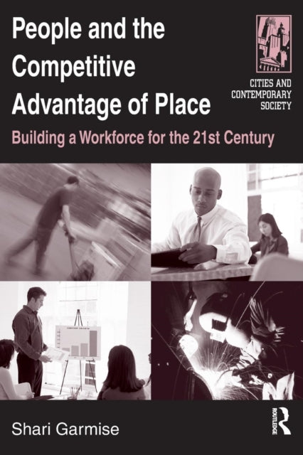 Book cover of: People and the Competitive Advantage of Place. By: Shari Garmise