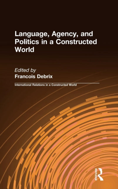 Book cover of: Language, Agency, and Politics in a Constructed World. By: Francois Debrix