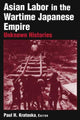 Book cover of: Asian Labor in the Wartime Japanese Empire. By: Paul H. Kratoska