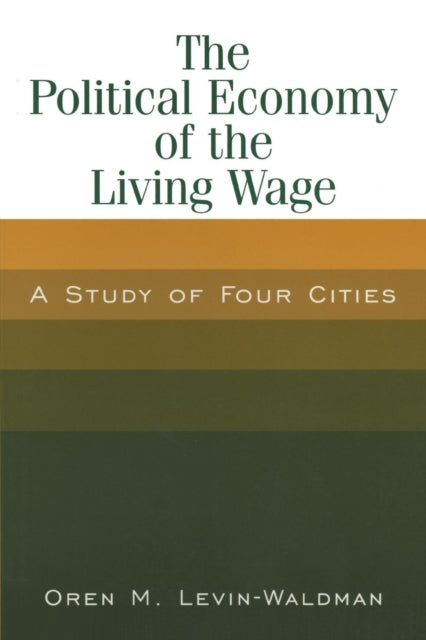 Book cover of: Political Economy of the Living Wage: A Study of Four Cities. By: Oren M. Levin-Waldman