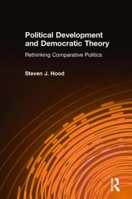 Book cover of: Political Development and Democratic Theory. By: Steven J. Hood