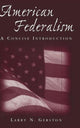 Book cover of: American Federalism: A Concise Introduction. By: Larry N. Gerston
