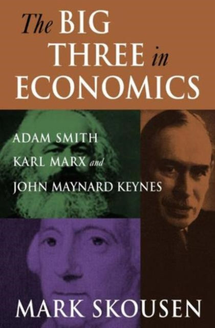 Book cover of: Big Three in Economics: Adam Smith, Karl Marx, and John Maynard Keynes. By: Mark Skousen