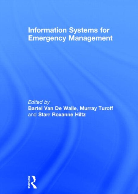 Book cover of: Information Systems for Emergency Management. By: Bartel van de Walle