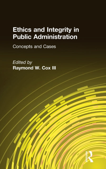 Book cover of: Ethics and Integrity in Public Administration: Concepts and Cases