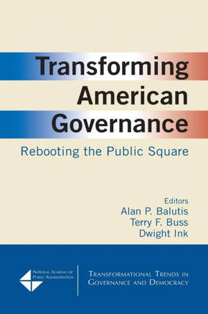 Transforming American Governance: Rebooting the Public Square