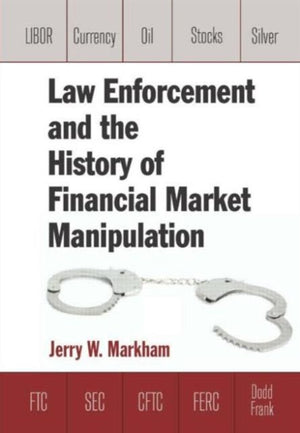 Law Enforcement and the History of Financial Market Manipulation