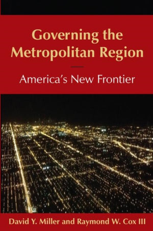 Governing the Metropolitan Region: America's New Frontier: 2014