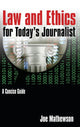 Book cover of: Law and Ethics for Today's Journalist. By: Joe Mathewson