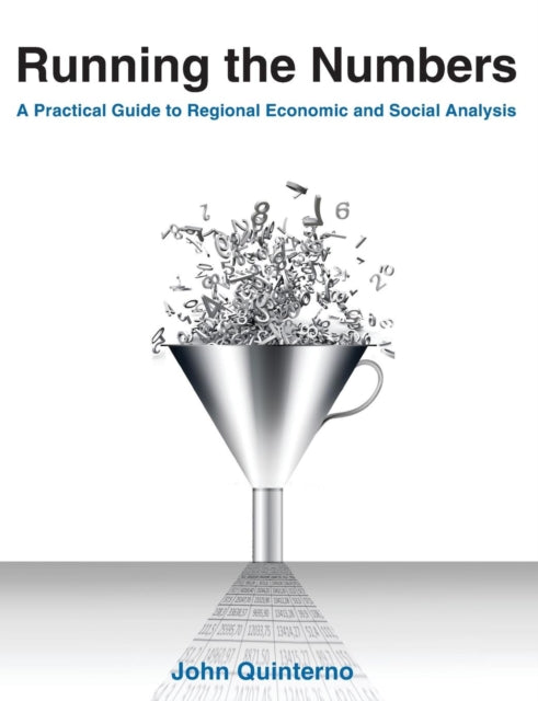 Book cover of: Running the Numbers: A Practical Guide to Regional Economic and Social Analysis: 2014. By: John Quinterno