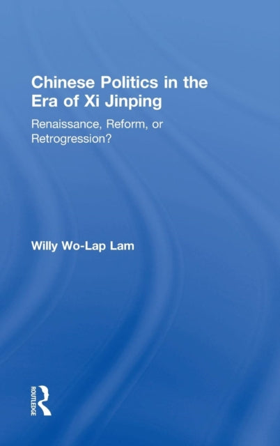Book cover of: Chinese Politics in the Era of Xi Jinping. By: Willy Wo-Lap Lam