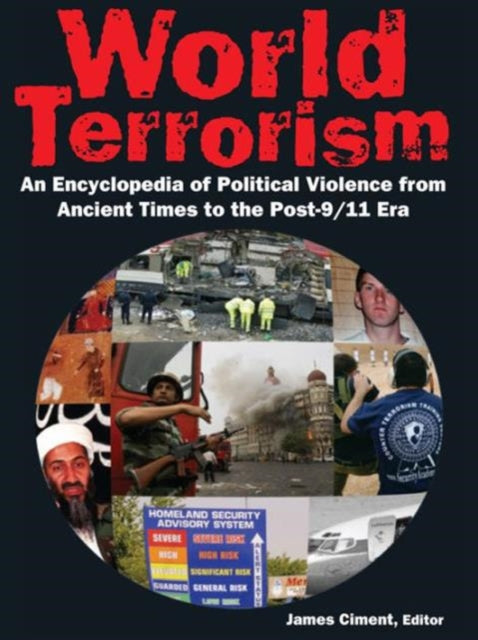 Book cover of: World Terrorism: An Encyclopedia of Political Violence from Ancient Times to the Post-9/11 Era. By: James Ciment