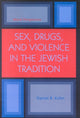 Book cover of: Sex, Drugs and Violence in the Jewish Tradition. By: Daniel B. Kohn