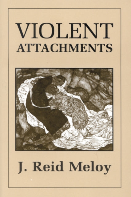 Book cover of: Violent Attachments. By: J. Reid Meloy