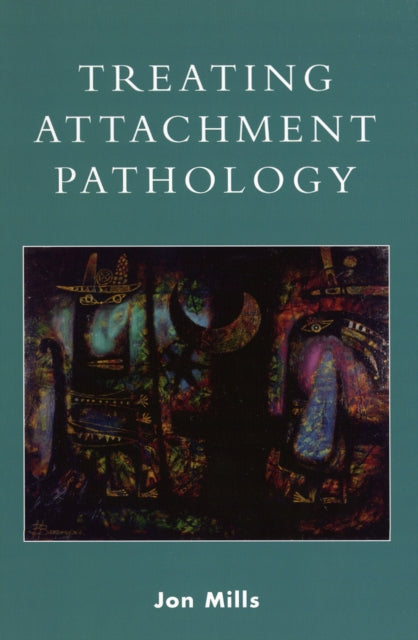 Book cover of: Treating Attachment Pathology. By: Jon Mills