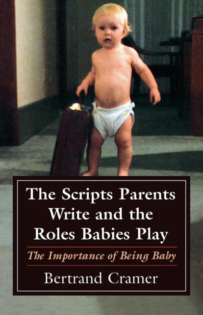 Book cover of: Scripts Parents Write and the Roles Babies Play