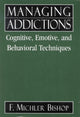 Book cover of: Managing Addictions. By: F. Michler Bishop