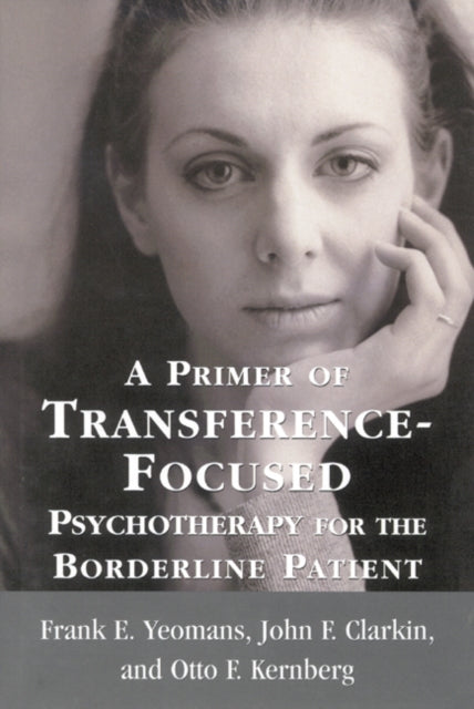 Book cover of: Primer of Transference-Focused Psychotherapy for the Borderline Patient. By: Yeomans Frank E.