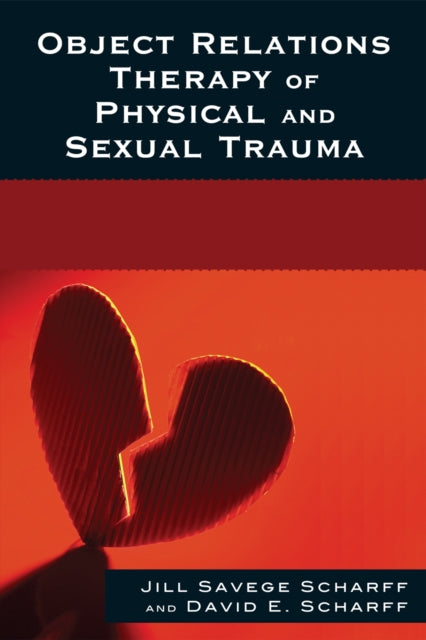 Book cover of: Object Relations Therapy of Physical and Sexual Trauma. By: Jill Savege Scharff