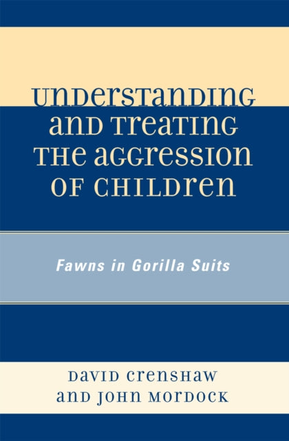 Understanding and Treating the Aggression of Children