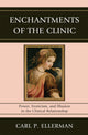 Book cover of: Enchantments of the Clinic. By: Carl P. Ellerman