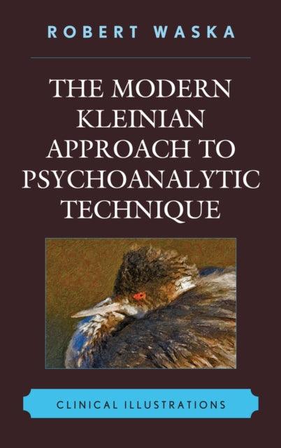 Book cover of: Modern Kleinian Approach to Psychoanalytic Technique. By: Robert T. Waska