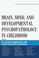 Book cover of: Brain, Mind, and Developmental Psychopathology in Childhood. By: M. Elena Garralda
