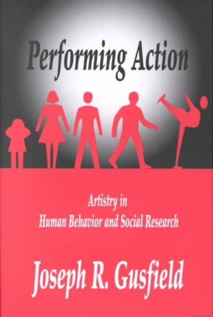 Book cover of: Performing Action. By: Joseph R. Gusfield
