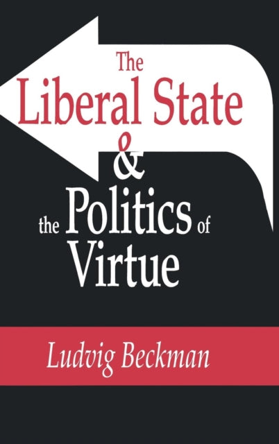 Book cover of: Liberal State and the Politics of Virtue. By: Ludvig Beckman