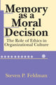 Book cover of: Memory as a Moral Decision. By: Steve Feldman