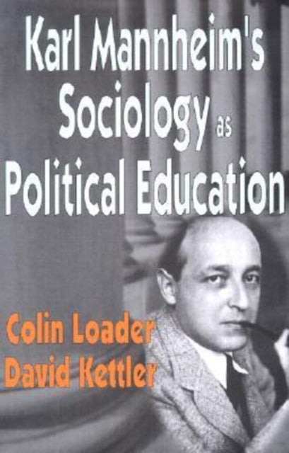 Book cover of: Karl Mannheim's Sociology as Political Education. By: Colin Loader