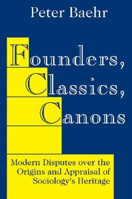 Book cover of: Founders, Classics, Canons. By: Peter Baehr