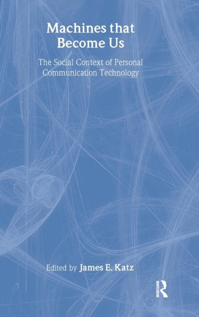 Book cover of: Machines That Become Us. By: James Katz