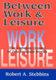 Book cover of: Between Work and Leisure. By: Robert Stebbins