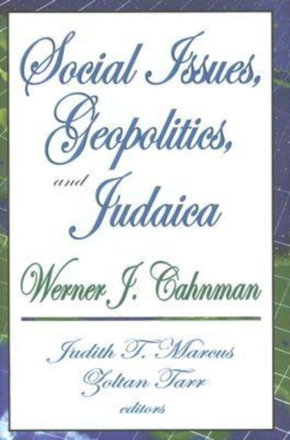Book cover of: Social Issues, Geopolitics, and Judaica. By: Werner Cahnman, Werner Jacob Cahnman