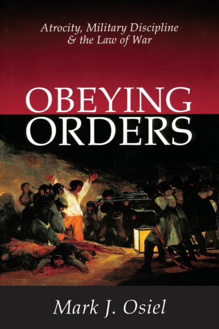 Book cover of: Obeying Orders. By: Mark Osiel