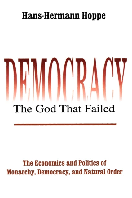 Book cover of: Democracy – The God That Failed. By: Hans-Hermann Hoppe