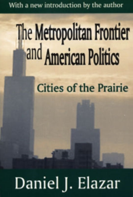 Book cover of: Metropolitan Frontier and American Politics