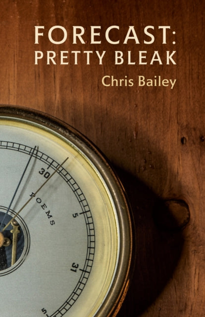 Book cover of: Forecast: Pretty Bleak. By: Chris Bailey