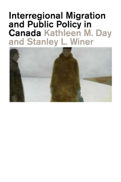 Book cover of: Interregional Migration and Public Policy in Canada. By: Kathleen Mary Day