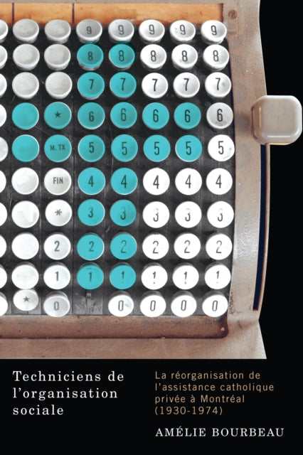 Book cover of: Techniciens de l'organisation sociale. By: Amélie Bourbeau