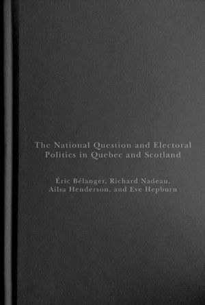 National Question and Electoral Politics in Quebec and Scotland