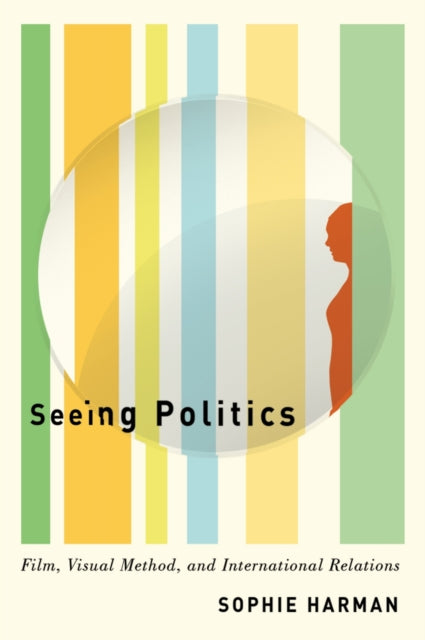 Book cover of: Seeing Politics. By: Sophie Harman