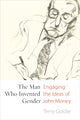 Book cover of: Man Who Invented Gender. By: Terry Goldie