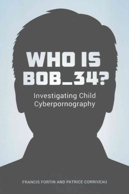 Book cover of: Who Is Bob_34?. By: Francis Fortin