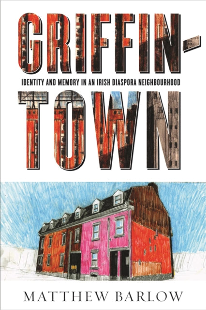 Book cover of: Griffintown. By: Matthew Barlow