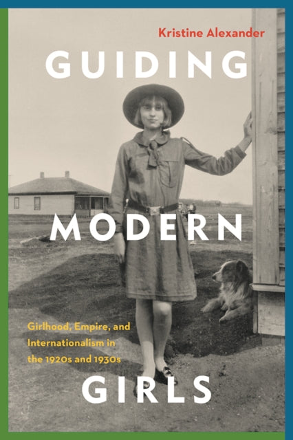 Book cover of: Guiding Modern Girls. By: Kristine Alexander