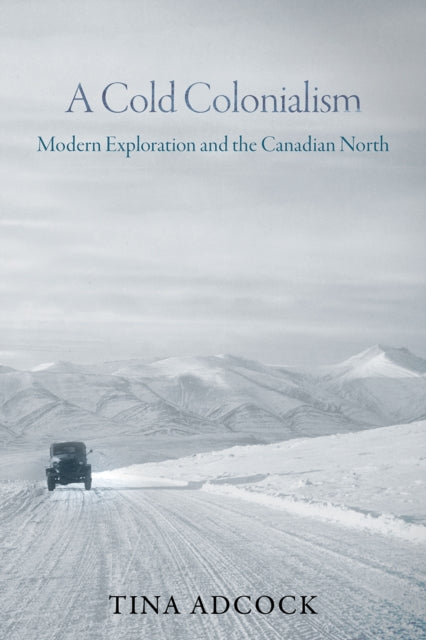 Book cover of: Cold Colonialism. By: Tina Adcock